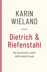 Dietrich & Riefenstahl - Karin Wieland