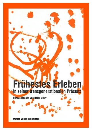 Frühestes Erleben in seiner transgenerationalen Präsenz