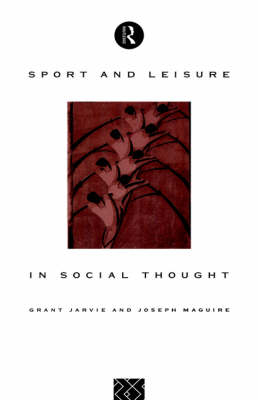 Sport and Leisure in Social Thought -  Grant Jarvie,  Joseph Maguire