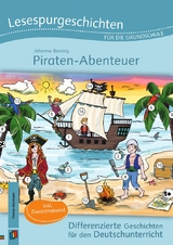 Lesespurgeschichten f&uuml;r die Grundschule &ndash; Piraten-Abenteuer - Johanna Berning