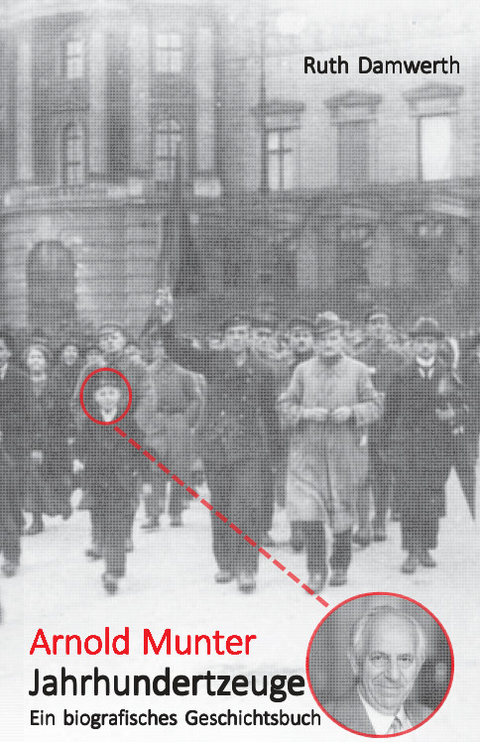 Arnold Munter Jahrhundertzeuge - Ruth Damwerth