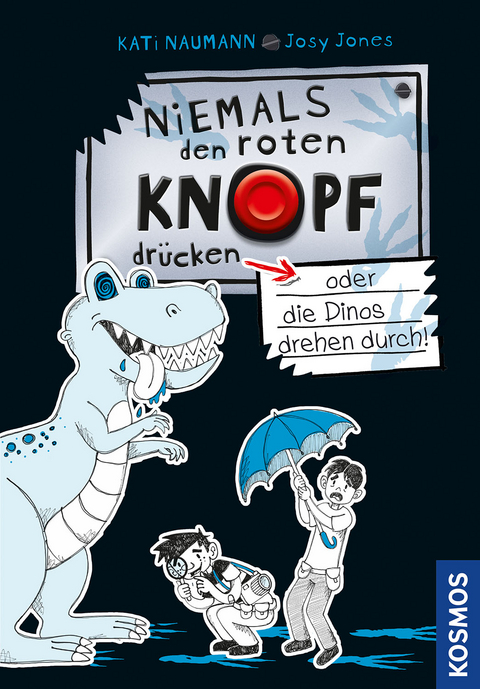 Niemals den roten Knopf dr&uuml;cken, 3, oder die Dinos drehen durch! - Kati Naumann