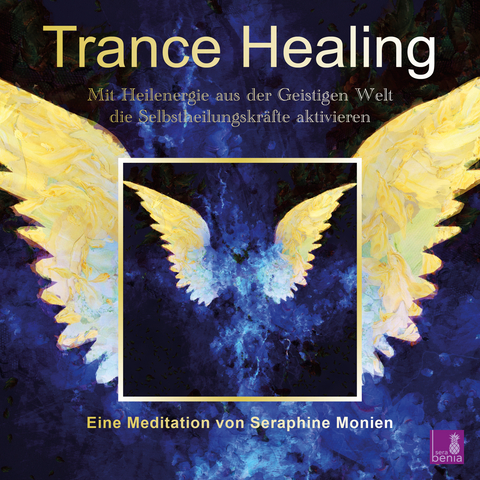 Trance Healing | Mit Heilenergie aus der Geistigen Welt die Selbstheilungskr&auml;fte aktivieren | gef&uuml;hrte Meditation | Engel-Meditation | Heilmeditation - Seraphine Monien