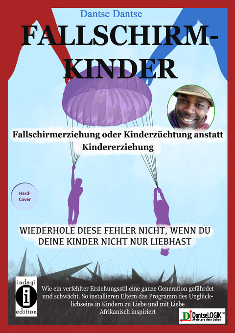 Fallschirmkinder. Fallschirmerziehung oder Kinderz&uuml;chtung anstatt Kindererziehung. - Dantse Dantse