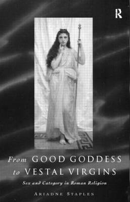 From Good Goddess to Vestal Virgins -  Ariadne Staples