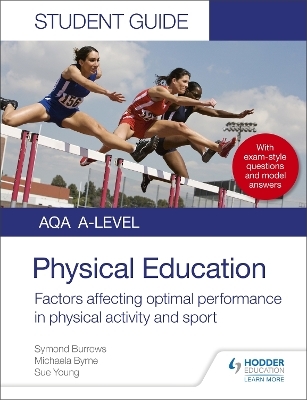 AQA A Level Physical Education Student Guide 2: Factors affecting optimal performance in physical activity and sport - Symond Burrows, Michaela Byrne, Sue Young