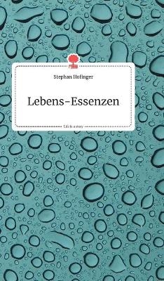 Lebens-Essenzen. Life is a Story - story.one - Stephan Hofinger
