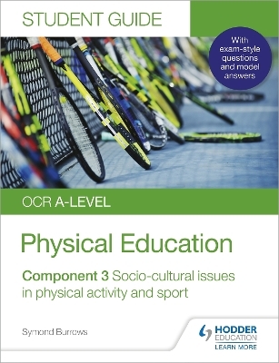 OCR A-level Physical Education Student Guide 3: Socio-cultural issues in physical activity and sport - Symond Burrows