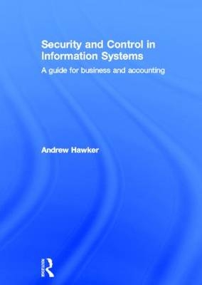 Security and Control in Information Systems -  Andrew Hawker