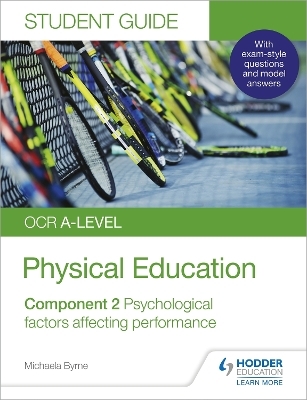 OCR A-level Physical Education Student Guide 2: Psychological factors affecting performance - Michaela Byrne