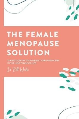 The Female Menopause Solution - Beth Westie