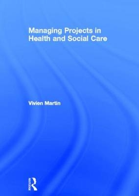 Managing Projects in Health and Social Care