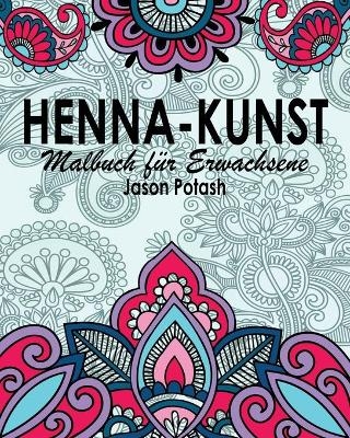 Henna-Kunst Malbuch f&uuml;r Erwachsene - Jason Potash