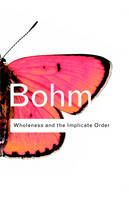 Wholeness and the Implicate Order -  David Bohm