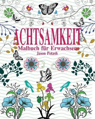 Achtsamkeit Malbuch f&uuml;r Erwachsene - Jason Potash