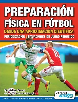 Preparaci&oacute;n F&iacute;sica en F&uacute;tbol desde una Aproximaci&oacute;n Cient&iacute;fica - Periodizaci&oacute;n Situaciones de juego reducido -  OWEN