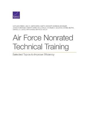 Air Force Nonrated Technical Training - Kathleen Reedy, Lisa M Harrington, Bart E Bennett