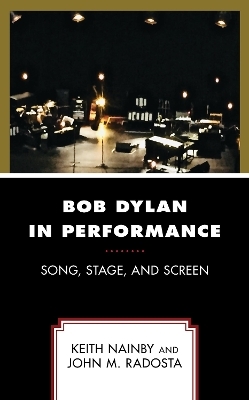 Bob Dylan in Performance - Keith Nainby, John M. Radosta