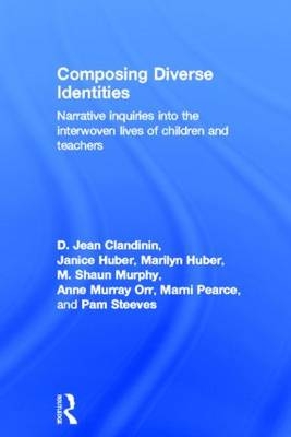 Composing Diverse Identities -  D. Jean Clandinin,  Janice Huber,  Marilyn Huber,  M. Shaun Murphy,  Anne Murray Orr,  Marni Pearce,  Pam Steeves