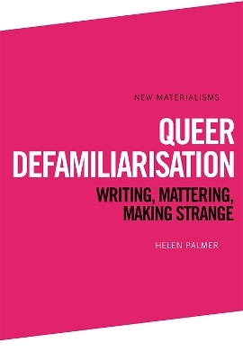 Queer Defamiliarisation - Helen Palmer