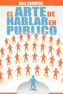 El Arte de Hablar En Publico