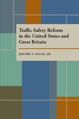 Traffic Safety Reform in the United States and Great Britain - Jerome S. Legge