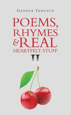 Poems, Rhymes & Real Heartfelt Stuff Ii - George Tedesco