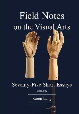 Field Notes on the Visual Arts - 