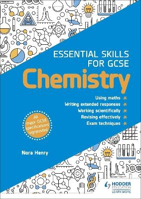 Essential Skills for GCSE Chemistry - Nora Henry