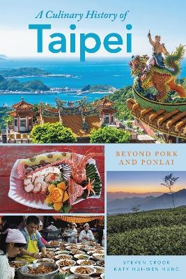 A Culinary History of Taipei - Katy  Hui-wen Hung, Steven Crook