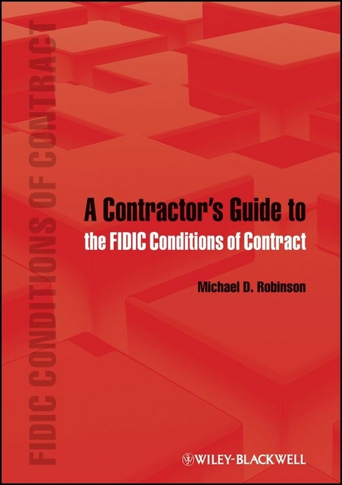 A Contractor's Guide to the FIDIC Conditions of Contract - Michael D. Robinson