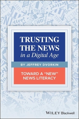 Trusting the News in a Digital Age - Jeffrey Dvorkin