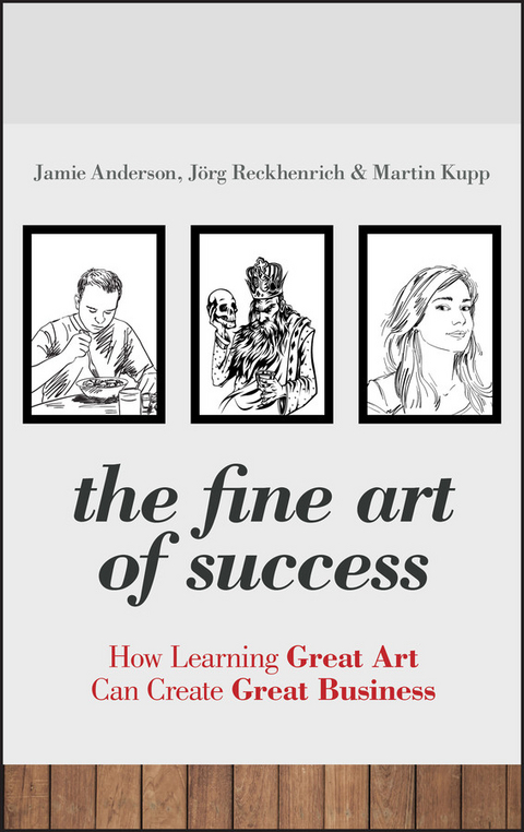 The Fine Art of Success - Jamie Anderson, J&ouml;rg Reckhenrich, Martin Kupp