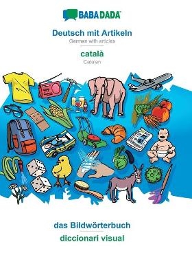 BABADADA, Deutsch mit Artikeln - catal&agrave;, das Bildw&ouml;rterbuch - diccionari visual -  Babadada GmbH