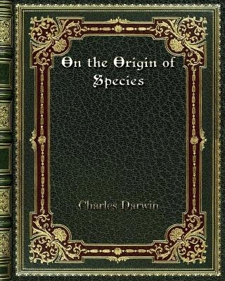 On the Origin of Species - Charles Darwin