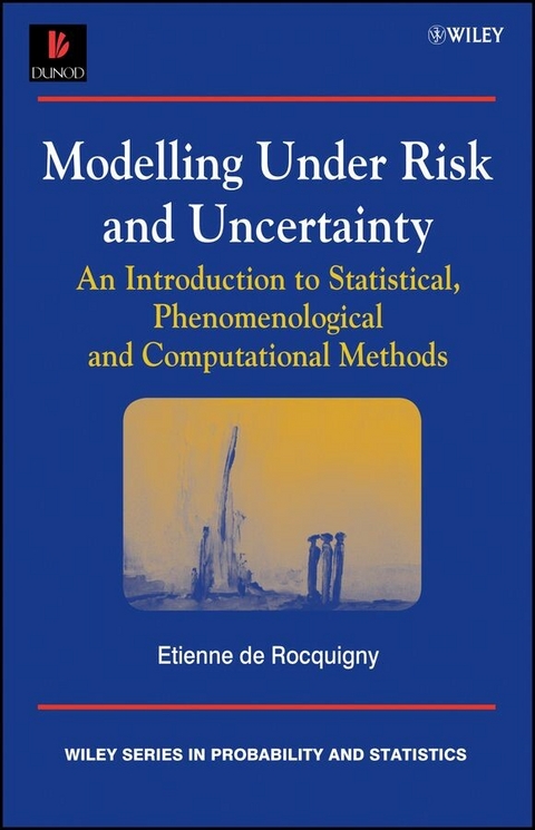 Modelling Under Risk and Uncertainty - Etienne De Rocquigny
