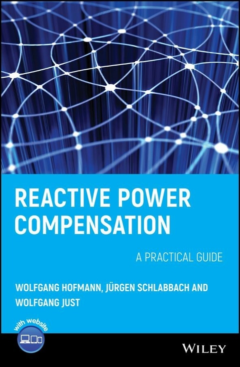 Reactive Power Compensation -  Wolfgang Hofmann,  Wolfgang Just,  J rgen Schlabbach