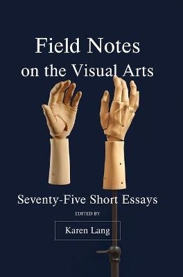 Field Notes on the Visual Arts - 