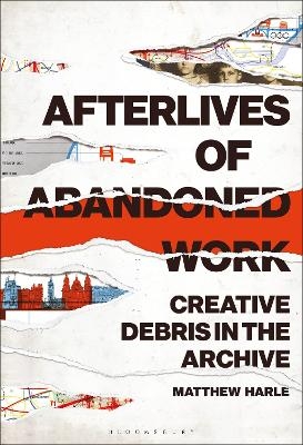 Afterlives of Abandoned Work - Dr. Matthew Harle