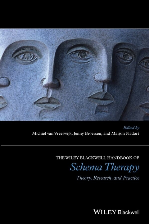 The Wiley-Blackwell Handbook of Schema Therapy - Michiel van Vreeswijk, Jenny Broersen, Marjon Nadort