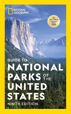 National Geographic Guide to the National Parks of the United States, 9th Edition -  National Geographic