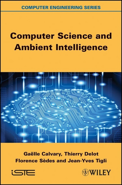 Computer Science and Ambient Intelligence -  Gaelle Calvary,  Thierry Delot,  Florence Sedes,  Jean-Yves Tigli