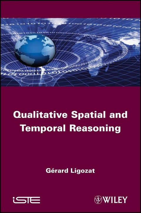 Qualitative Spatial and Temporal Reasoning - Gérard Ligozat