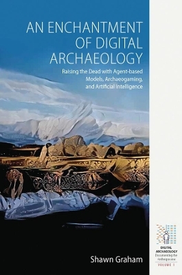 An Enchantment of Digital Archaeology - Shawn Graham