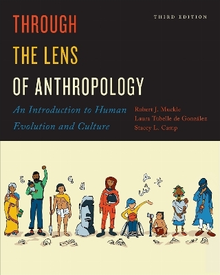 Through the Lens of Anthropology - Bob Muckle, Laura Tubelle de Gonz&aacute;lez, Stacey L. Camp