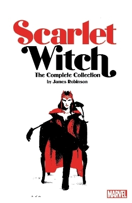 Scarlet Witch By James Robinson: The Complete Collection - James Robinson