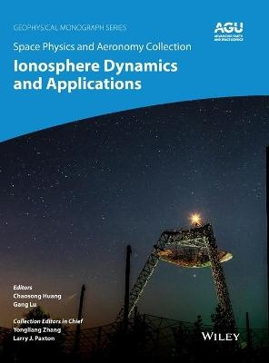 Space Physics and Aeronomy, Ionosphere Dynamics and Applications - 