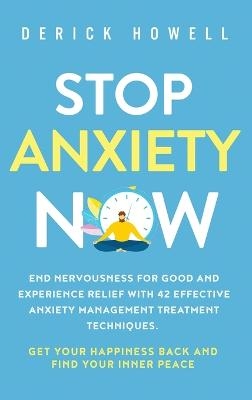 Stop Anxiety Now - Derick Howell