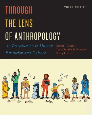 Through the Lens of Anthropology - Bob Muckle, Laura Tubelle de Gonz&aacute;lez, Stacey L. Camp