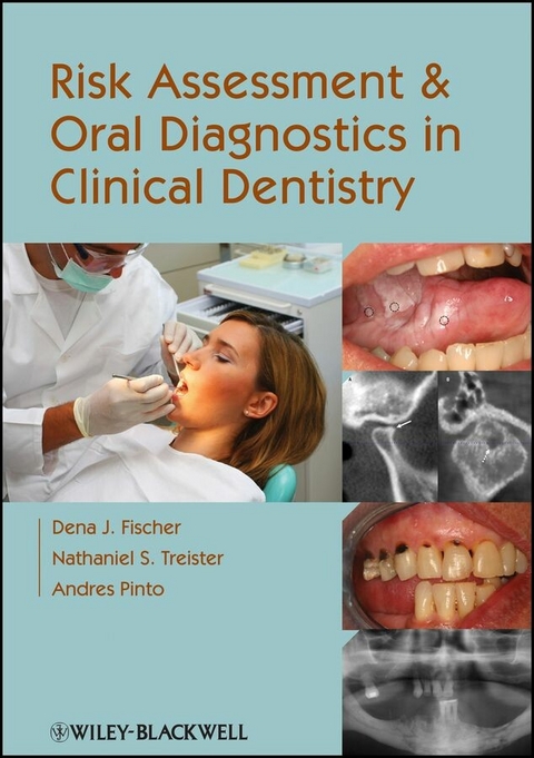 Risk Assessment and Oral Diagnostics in Clinical Dentistry - Dena J. Fischer, Nathaniel S. Treister, Andres Pinto